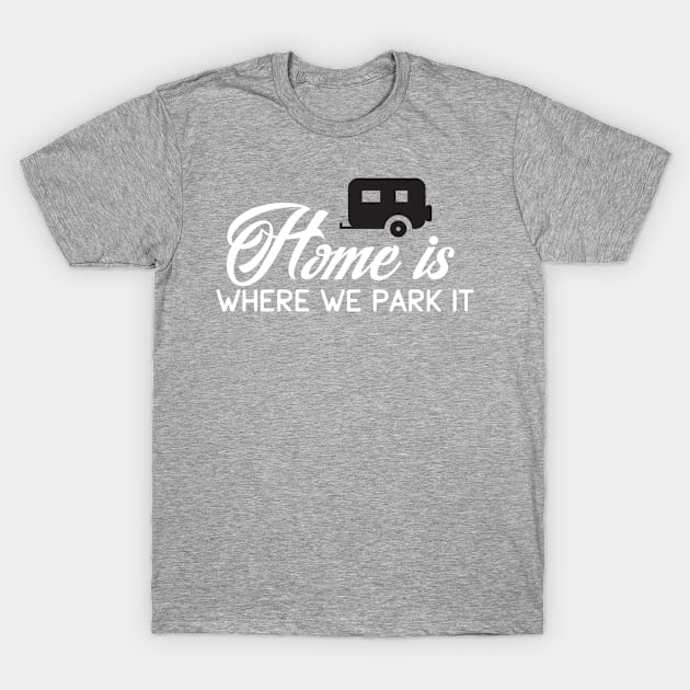 Camping: Home is where we park it T-Shirt by nektarinchen